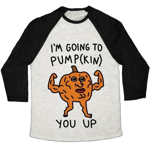 Virgin Teez  Baseball Tee Unisex Tri-Blend Baseball Tee / small / Oatmeal / Black I'M GOING TO PUMPKIN YOU UP UNISEX TRI-BLEND BASEBALL TEE