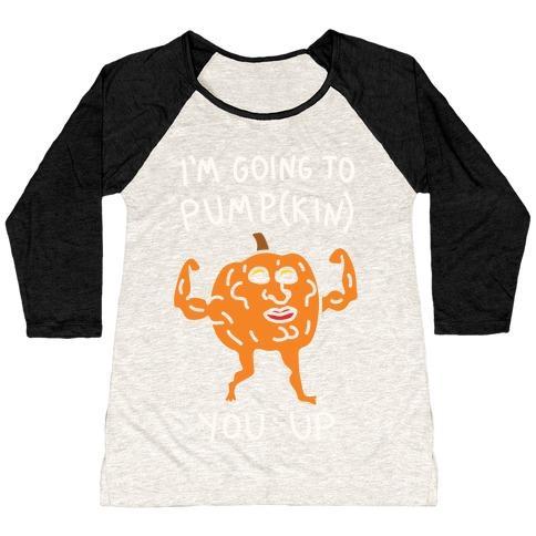 Virgin Teez  Baseball Tee Women's Tri-Blend Baseball Tee / small / Oatmeal / Black I'M GOING TO PUMPKIN YOU UP WOMEN'S TRI-BLEND BASEBALL TEE