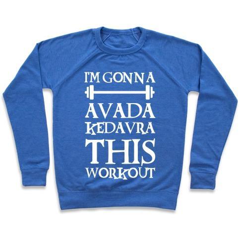 Virgin Teez  Pullover Crewneck Sweatshirt / x-small / Heathered Blue I'M GONNA AVADA KEDAVRA THIS WORKOUT CREWNECK SWEATSHIRT