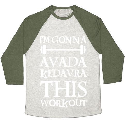 Virgin Teez  Baseball Tee Unisex Tri-Blend Baseball Tee / small / Oatmeal / Moss I'M GONNA AVADA KEDAVRA THIS WORKOUT UNISEX TRI-BLEND BASEBALL TEE