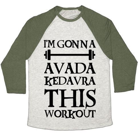 Virgin Teez  Baseball Tee Unisex Tri-Blend Baseball Tee / small / Oatmeal / Moss I'M GONNA AVADA KEDAVRA THIS WORKOUT UNISEX TRI-BLEND BASEBALL TEE