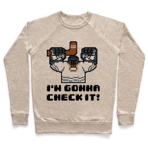 Virgin Teez  Pullover Crewneck Sweatshirt / x-small / Heathered Oatmeal I'M GONNA CHECK IT! CREWNECK SWEATSHIRT