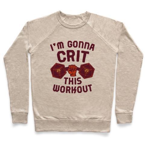 Virgin Teez  Pullover Crewneck Sweatshirt / x-small / Heathered Oatmeal I'M GONNA CRIT THIS WORKOUT CREWNECK SWEATSHIRT