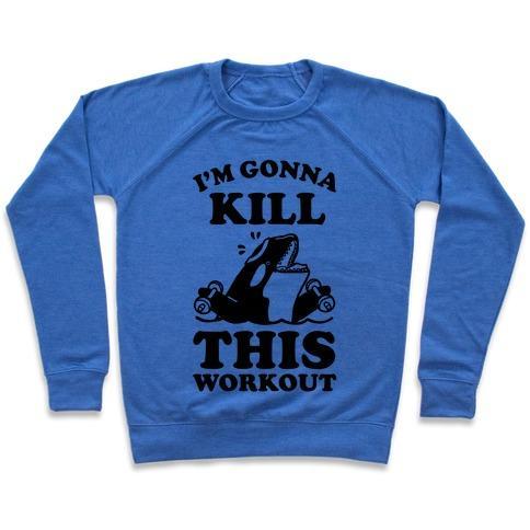 Virgin Teez  Pullover Crewneck Sweatshirt / x-small / Heathered Blue I'M GONNA KILL THIS WORKOUT (ORCA) CREWNECK SWEATSHIRT