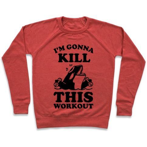 Virgin Teez  Pullover Crewneck Sweatshirt / x-small / Heathered Red I'M GONNA KILL THIS WORKOUT (ORCA) CREWNECK SWEATSHIRT