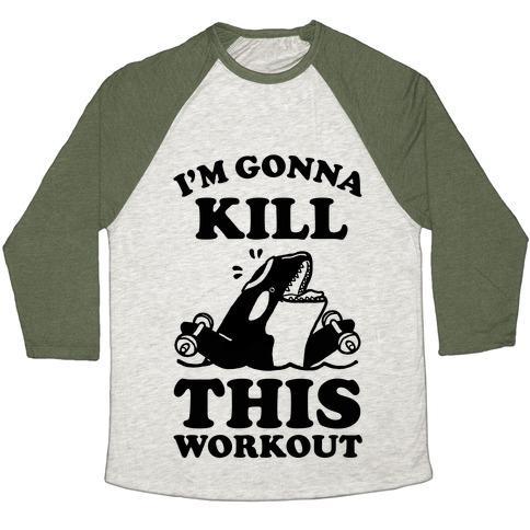 Virgin Teez  Baseball Tee Unisex Tri-Blend Baseball Tee / small / Oatmeal / Moss I'M GONNA KILL THIS WORKOUT (ORCA) UNISEX TRI-BLEND BASEBALL TEE