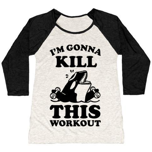 Virgin Teez  Baseball Tee Women's Tri-Blend Baseball Tee / small / Oatmeal / Black I'M GONNA KILL THIS WORKOUT (ORCA) WOMEN'S TRI-BLEND BASEBALL TEE