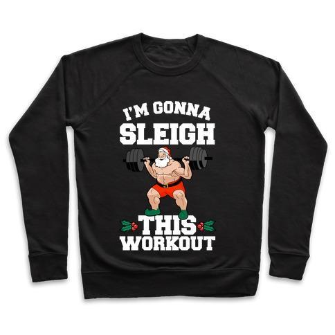 Virgin Teez  Pullover Crewneck Sweatshirt / x-small / Black I'M GONNA SLEIGH THIS WORKOUT (SANTA CLAUS) CREWNECK SWEATSHIRT