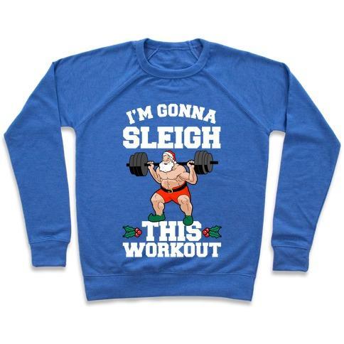 Virgin Teez  Pullover Crewneck Sweatshirt / x-small / Heathered Blue I'M GONNA SLEIGH THIS WORKOUT (SANTA CLAUS) CREWNECK SWEATSHIRT