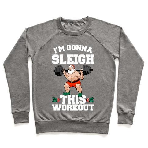 Virgin Teez  Pullover Crewneck Sweatshirt / x-small / Heathered Gray I'M GONNA SLEIGH THIS WORKOUT (SANTA CLAUS) CREWNECK SWEATSHIRT