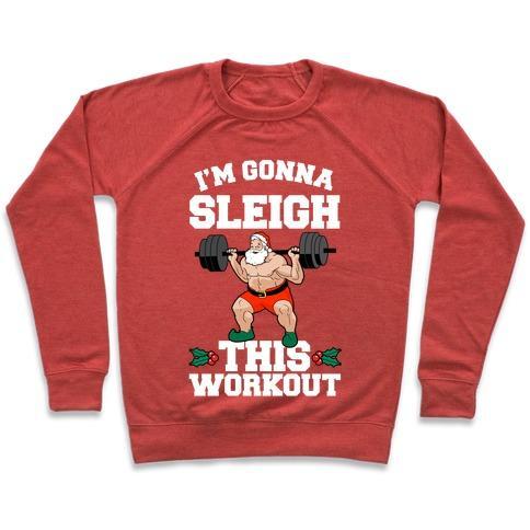 Virgin Teez  Pullover Crewneck Sweatshirt / x-small / Heathered Red I'M GONNA SLEIGH THIS WORKOUT (SANTA CLAUS) CREWNECK SWEATSHIRT