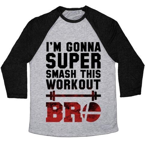 Virgin Teez  Baseball Tee Unisex Tri-Blend Baseball Tee / small / Athletic Gray / Black I'M GONNA SUPER SMASH THIS WORKOUT BRO UNISEX TRI-BLEND BASEBALL TEE
