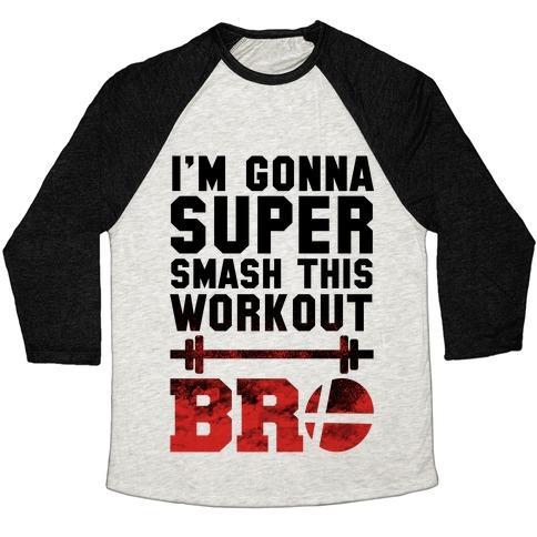 Virgin Teez  Baseball Tee Unisex Tri-Blend Baseball Tee / small / Oatmeal / Black I'M GONNA SUPER SMASH THIS WORKOUT BRO UNISEX TRI-BLEND BASEBALL TEE