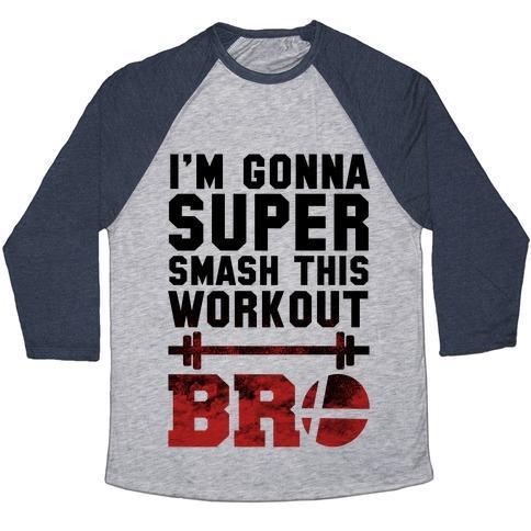 Virgin Teez  Baseball Tee Unisex Tri-Blend Baseball Tee / small / Athletic Gray / Navy I'M GONNA SUPER SMASH THIS WORKOUT BRO UNISEX TRI-BLEND BASEBALL TEE