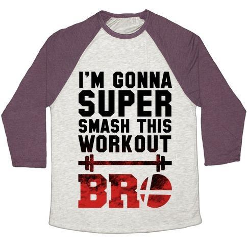 Virgin Teez  Baseball Tee Unisex Tri-Blend Baseball Tee / small / Oatmeal / Maroon I'M GONNA SUPER SMASH THIS WORKOUT BRO UNISEX TRI-BLEND BASEBALL TEE