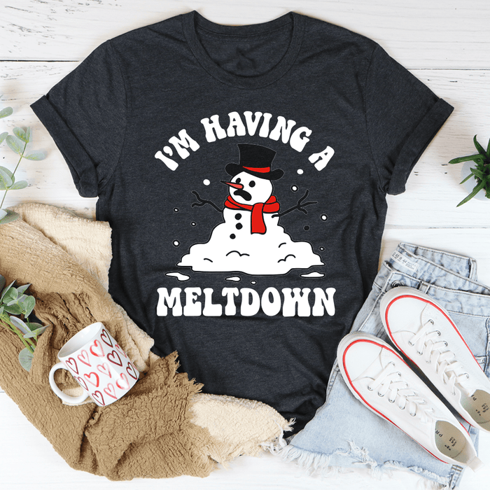 I'm Having A Meltdown Tee