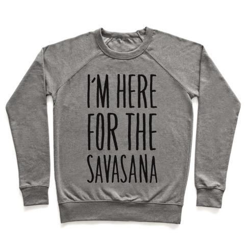 Virgin Teez  Pullover Crewneck Sweatshirt / x-small / Heathered Gray I'M HERE FOR THE SAVASANA CREWNECK SWEATSHIRT