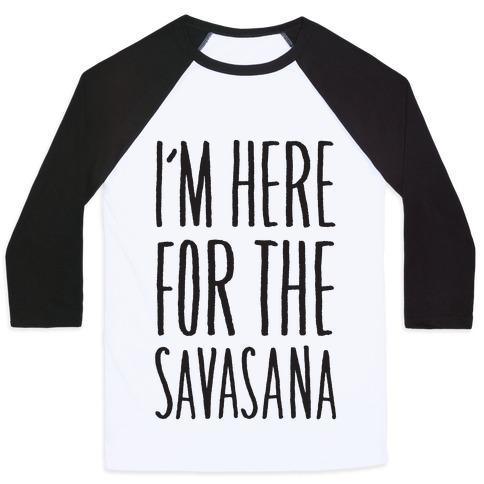 Virgin Teez  Baseball Tee Unisex Classic Baseball Tee / x-small / White/Black I'M HERE FOR THE SAVASANA UNISEX CLASSIC BASEBALL TEE