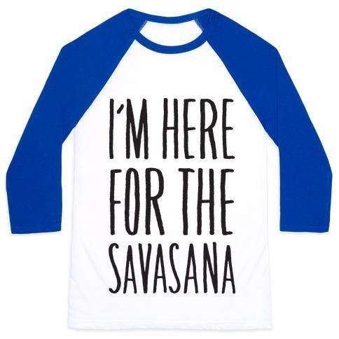 Virgin Teez  Baseball Tee Unisex Classic Baseball Tee / x-small / White/Blue I'M HERE FOR THE SAVASANA UNISEX CLASSIC BASEBALL TEE