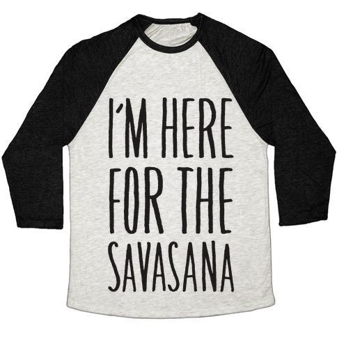 Virgin Teez  Baseball Tee Unisex Tri-Blend Baseball Tee / small / Oatmeal / Black I'M HERE FOR THE SAVASANA UNISEX TRI-BLEND BASEBALL TEE