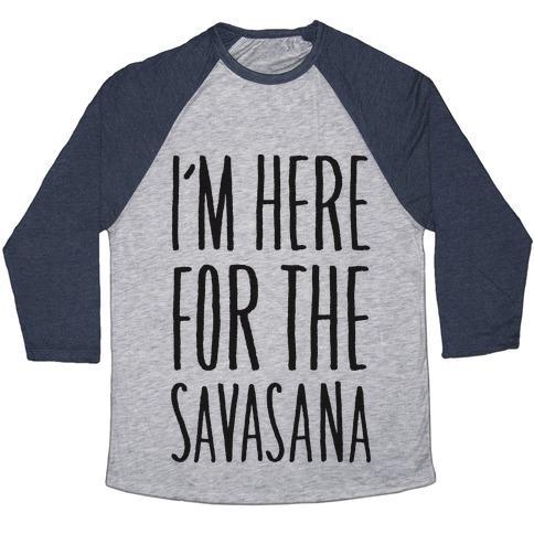 Virgin Teez  Baseball Tee Unisex Tri-Blend Baseball Tee / small / Athletic Gray / Navy I'M HERE FOR THE SAVASANA UNISEX TRI-BLEND BASEBALL TEE