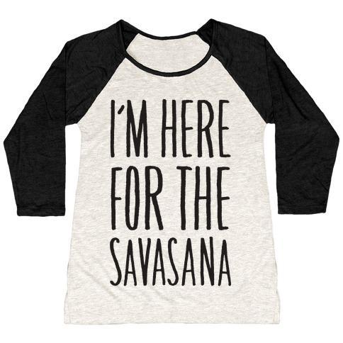 Virgin Teez  Baseball Tee Women's Tri-Blend Baseball Tee / small / Oatmeal / Black I'M HERE FOR THE SAVASANA WOMEN'S TRI-BLEND BASEBALL TEE