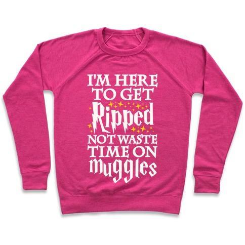 Virgin Teez  Pullover Crewneck Sweatshirt / x-small / Deep Pink I'M HERE TO GET RIPPED, NOT WASTE TIME ON MUGGLES CREWNECK SWEATSHIRT