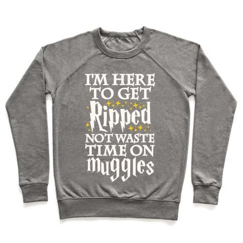 Virgin Teez  Pullover Crewneck Sweatshirt / x-small / Heathered Gray I'M HERE TO GET RIPPED, NOT WASTE TIME ON MUGGLES CREWNECK SWEATSHIRT