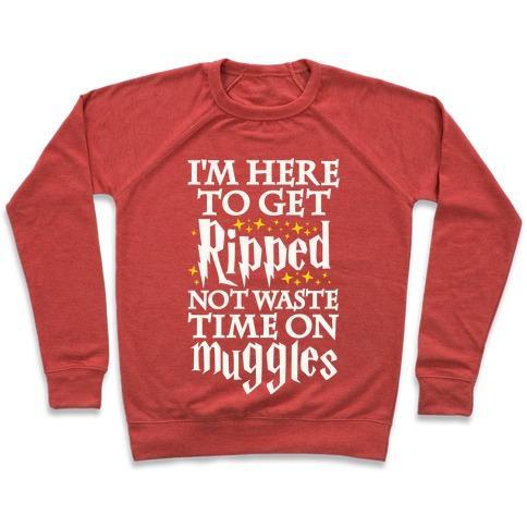 Virgin Teez  Pullover Crewneck Sweatshirt / x-small / Heathered Red I'M HERE TO GET RIPPED, NOT WASTE TIME ON MUGGLES CREWNECK SWEATSHIRT