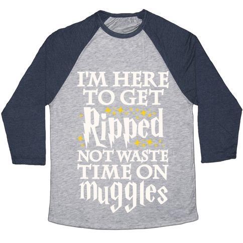 Virgin Teez  Baseball Tee Unisex Tri-Blend Baseball Tee / small / Athletic Gray / Navy I'M HERE TO GET RIPPED, NOT WASTE TIME ON MUGGLES UNISEX TRI-BLEND BASEBALL TEE