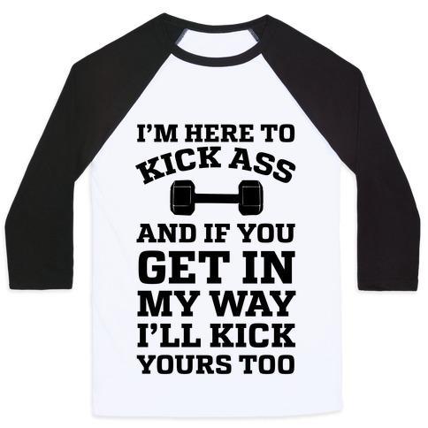 Virgin Teez  Baseball Tee Unisex Classic Baseball Tee / x-small / White/Black I'M HERE TO KICK ASS AND IF YOU GET IN MY WAY I'LL KICK YOURS TOO UNISEX CLASSIC BASEBALL TEE