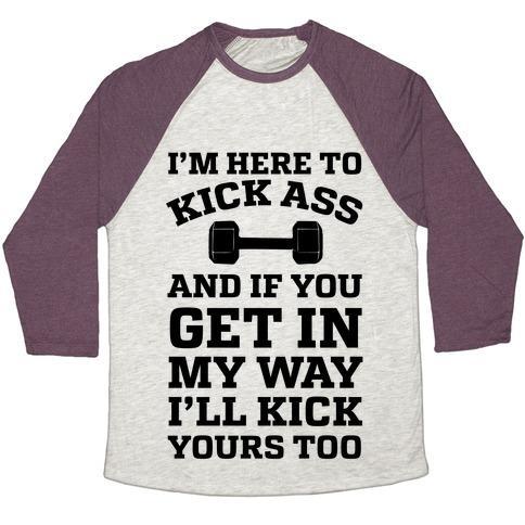 Virgin Teez  Baseball Tee Unisex Tri-Blend Baseball Tee / small / Oatmeal / Maroon I'M HERE TO KICK ASS AND IF YOU GET IN MY WAY I'LL KICK YOURS TOO UNISEX TRI-BLEND BASEBALL TEE