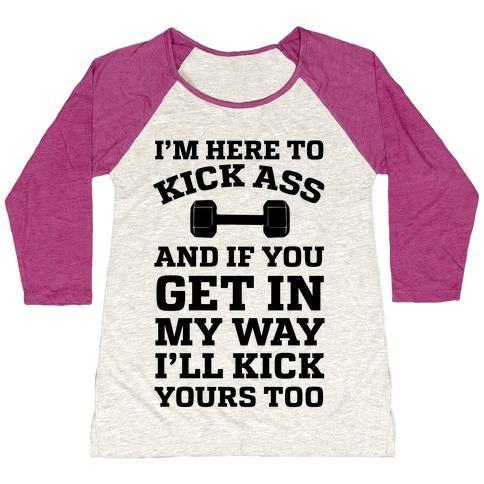 Virgin Teez  Baseball Tee Women's Tri-Blend Baseball Tee / small / Oatmeal / Berry I'M HERE TO KICK ASS AND IF YOU GET IN MY WAY I'LL KICK YOURS TOO WOMEN'S TRI-BLEND BASEBALL TEE
