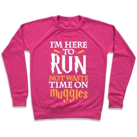 Virgin Teez  Pullover Crewneck Sweatshirt / x-small / Deep Pink I'M HERE TO RUN, NOT WASTE TIME ON MUGGLES CREWNECK SWEATSHIRT