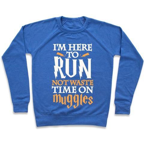 Virgin Teez  Pullover Crewneck Sweatshirt / x-small / Heathered Blue I'M HERE TO RUN, NOT WASTE TIME ON MUGGLES CREWNECK SWEATSHIRT