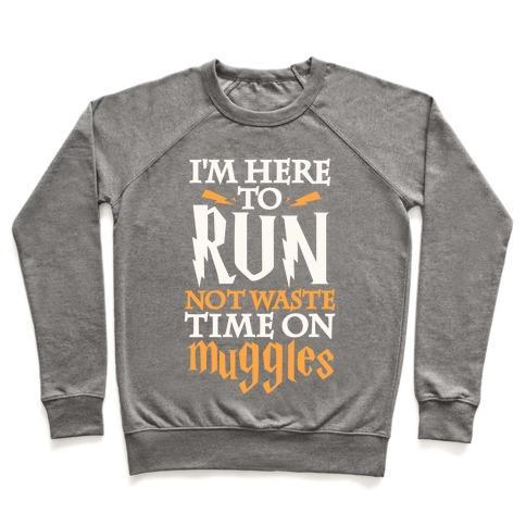 Virgin Teez  Pullover Crewneck Sweatshirt / x-small / Heathered Gray I'M HERE TO RUN, NOT WASTE TIME ON MUGGLES CREWNECK SWEATSHIRT