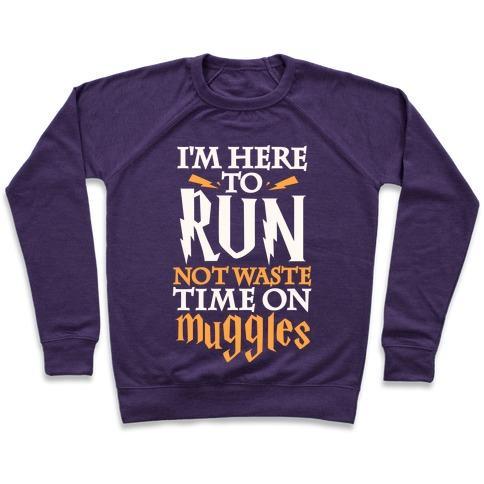 Virgin Teez  Pullover Crewneck Sweatshirt / x-small / Purple I'M HERE TO RUN, NOT WASTE TIME ON MUGGLES CREWNECK SWEATSHIRT
