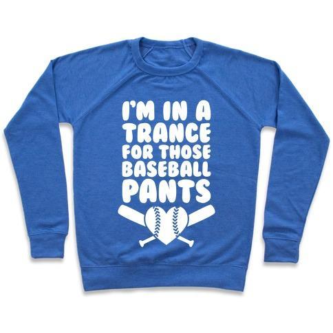 Virgin Teez  Pullover Crewneck Sweatshirt / x-small / Heathered Blue I'M IN A TRANCE FOR THOSE BASEBALL PANTS CREWNECK SWEATSHIRT