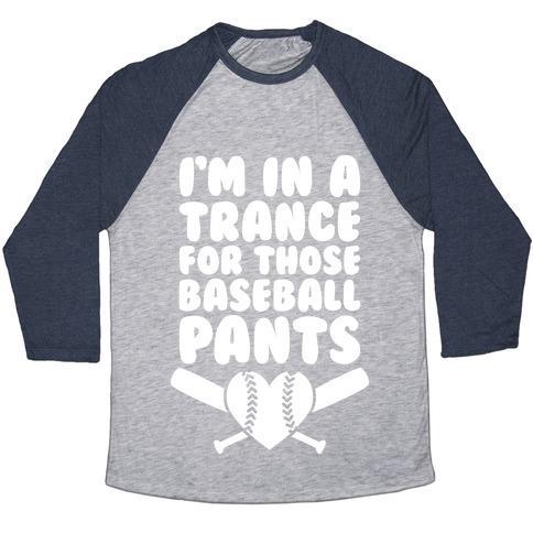 Virgin Teez  Baseball Tee Unisex Tri-Blend Baseball Tee / small / Athletic Gray / Navy I'M IN A TRANCE FOR THOSE BASEBALL PANTS UNISEX TRI-BLEND BASEBALL TEE