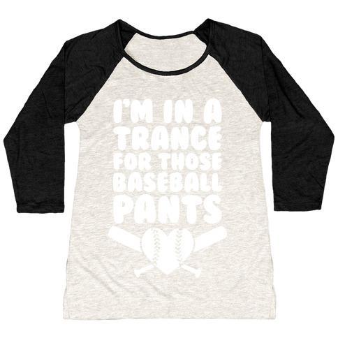 Virgin Teez  Baseball Tee Women's Tri-Blend Baseball Tee / small / Oatmeal / Black I'M IN A TRANCE FOR THOSE BASEBALL PANTS WOMEN'S TRI-BLEND BASEBALL TEE