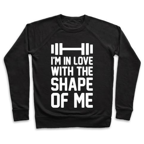 Virgin Teez  Pullover Crewneck Sweatshirt / x-small / Black I'M IN LOVE WITH THE SHAPE OF ME CREWNECK SWEATSHIRT