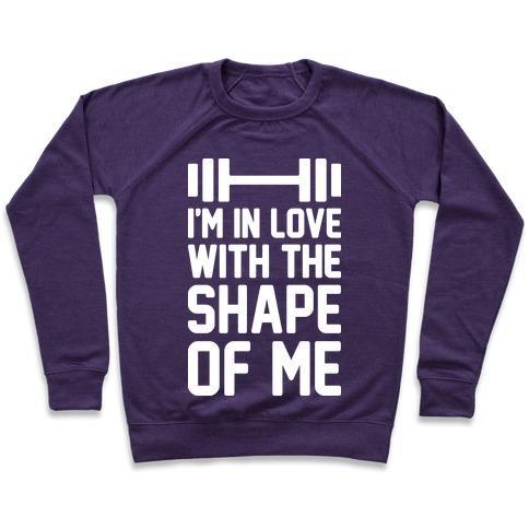 Virgin Teez  Pullover Crewneck Sweatshirt / x-small / Purple I'M IN LOVE WITH THE SHAPE OF ME CREWNECK SWEATSHIRT