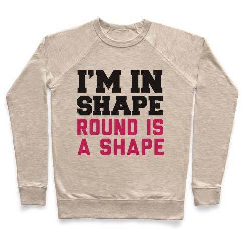 Virgin Teez  Pullover Crewneck Sweatshirt / x-small / Heathered Oatmeal I'M IN SHAPE CREWNECK SWEATSHIRT