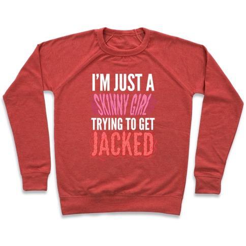 Virgin Teez  Pullover Crewneck Sweatshirt / x-small / Heathered Red I'M JUST A SKINNY GIRL TRYING TO GET JACKED CREWNECK SWEATSHIRT