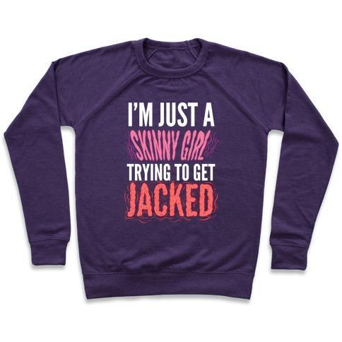 Virgin Teez  Pullover Crewneck Sweatshirt / x-small / Purple I'M JUST A SKINNY GIRL TRYING TO GET JACKED CREWNECK SWEATSHIRT