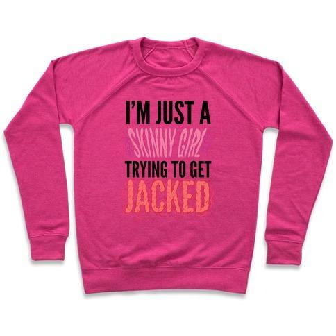 Virgin Teez  Pullover Crewneck Sweatshirt / x-small / Deep Pink I'M JUST A SKINNY GIRL TRYING TO GET JACKED CREWNECK SWEATSHIRT