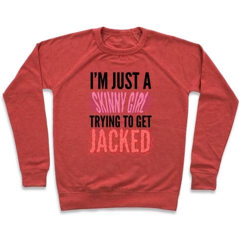 Virgin Teez  Pullover Crewneck Sweatshirt / x-small / Heathered Red I'M JUST A SKINNY GIRL TRYING TO GET JACKED CREWNECK SWEATSHIRT