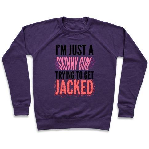 Virgin Teez  Pullover Crewneck Sweatshirt / x-small / Purple I'M JUST A SKINNY GIRL TRYING TO GET JACKED CREWNECK SWEATSHIRT