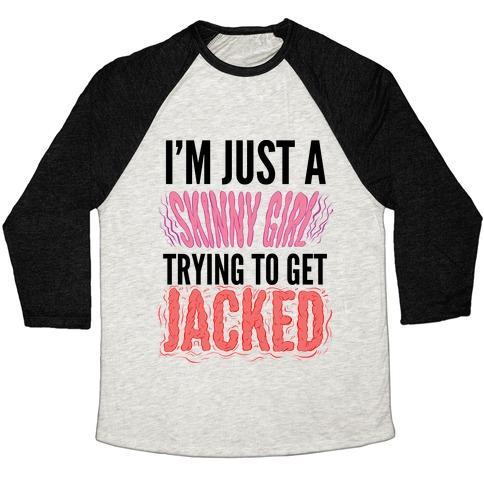Virgin Teez  Baseball Tee Unisex Tri-Blend Baseball Tee / small / Oatmeal / Black I'M JUST A SKINNY GIRL TRYING TO GET JACKED UNISEX TRI-BLEND BASEBALL TEE