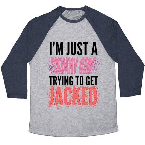 Virgin Teez  Baseball Tee Unisex Tri-Blend Baseball Tee / small / Athletic Gray / Navy I'M JUST A SKINNY GIRL TRYING TO GET JACKED UNISEX TRI-BLEND BASEBALL TEE